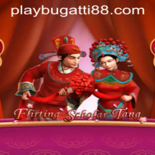Exploring the World of Flirting Scholar Tang and the Influence of BUGATTI PLAY 88