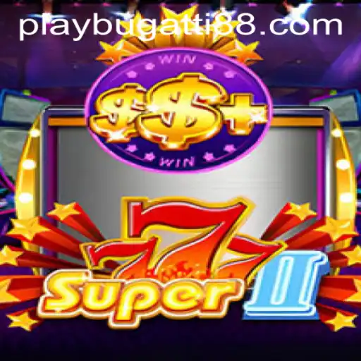 Exploring the Thrilling World of Super777II with BUGATTI PLAY 88